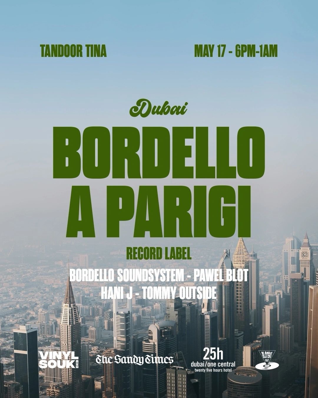 Poster: Tandoor Tina, May 17, 6pm to 1am. Bordello A Parigi record label in Dubai, with Bordello Soundsystem, Pawel Blot, Hani J and Tommy Outside. Vinyl Souk, The Sandy Times, 25hours.
