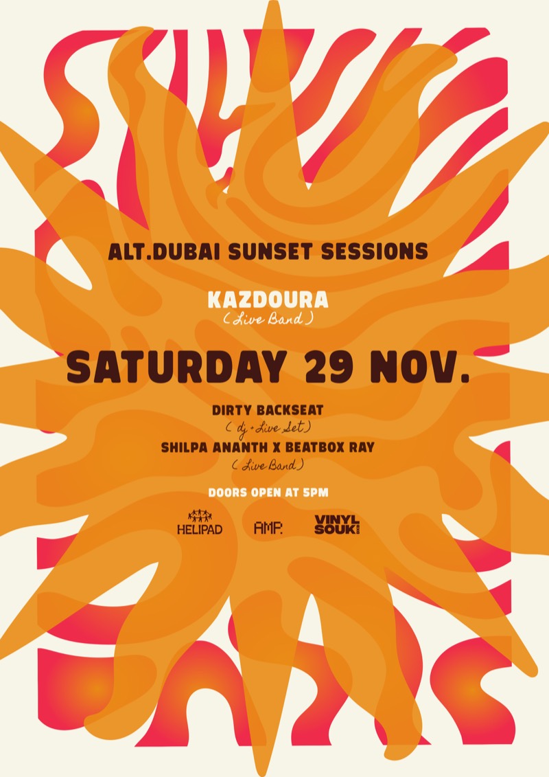 Poster: Alt.Dubai Sunset Sessions. Kazdoura, live band. Saturday 29 November. Dirty Backseat, DJ and live set; Shilpa Ananth x Beatbox Ray, live band. Doors open at 5pm.