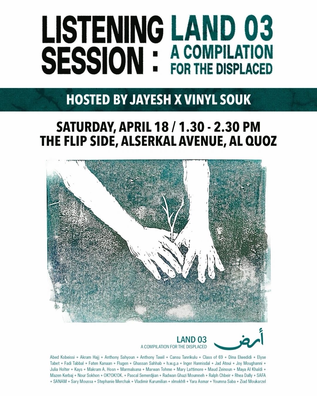 Poster: Listening session, Land 03, a compilation for the displaced. Hosted by Jayesh x Vinyl Souk, Saturday April 18, 1.30 to 2.30pm, The Flip Side, Alserkal Avenue, Al Quoz.