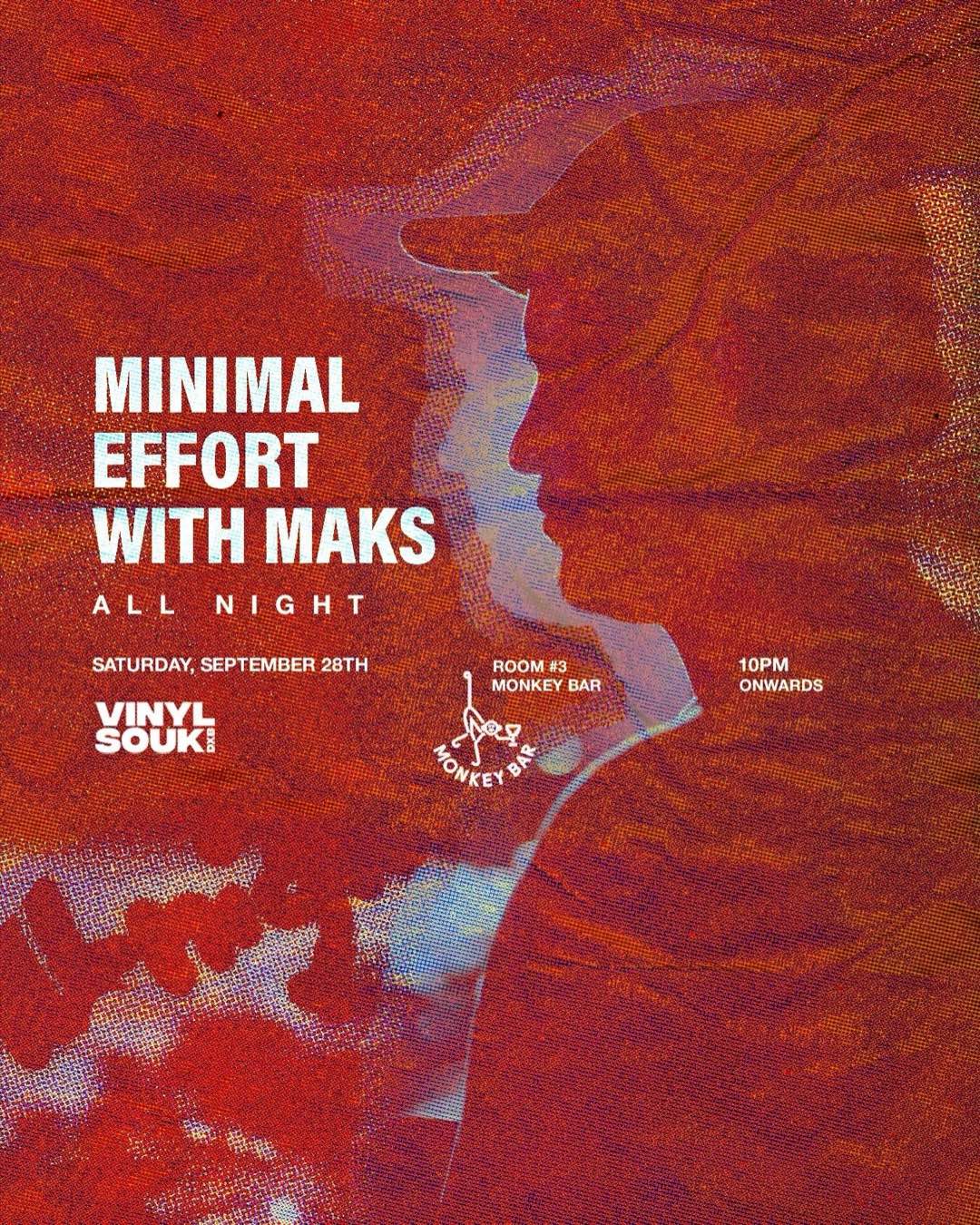 Poster: Minimal Effort with Maks, all night. Vinyl Souk, Saturday September 28th, Room #3, Monkey Bar, 10pm onwards.