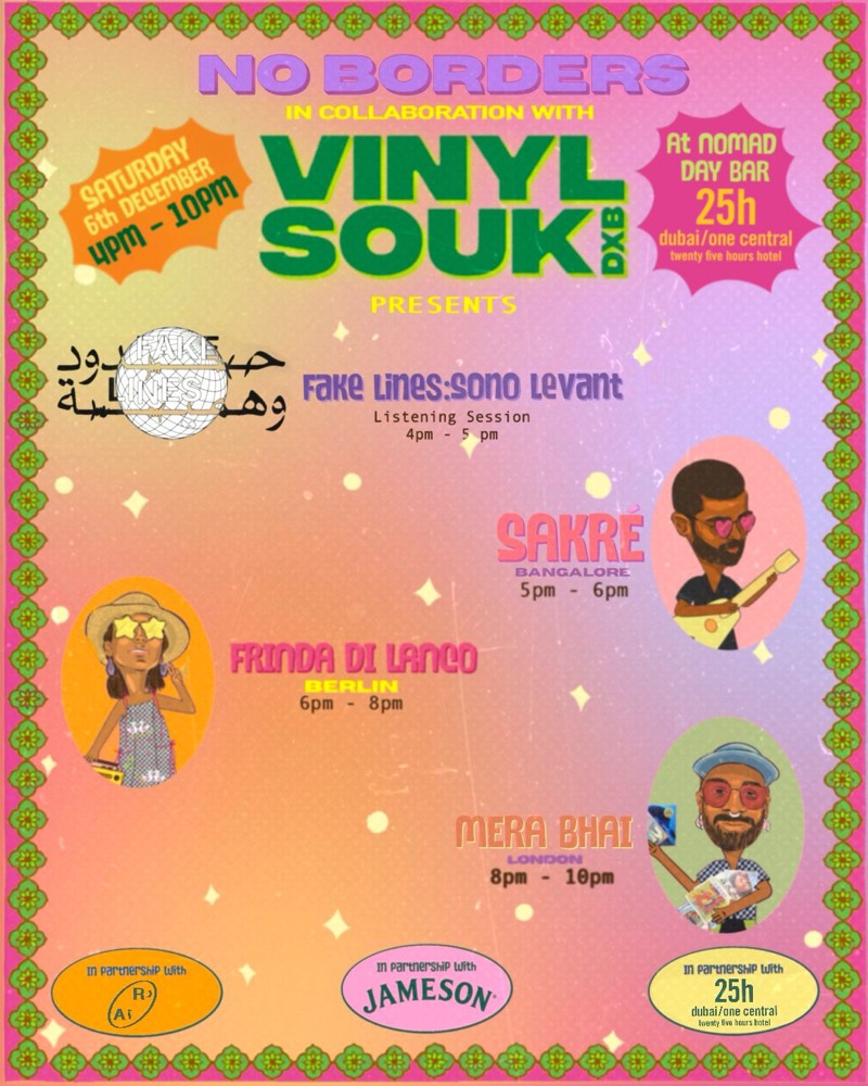 Poster: No Borders in collaboration with Vinyl Souk. Saturday 6th December, 4 to 10pm, Nomad Day Bar, 25hours One Central. Fake Lines: Sono Levant listening session, then Sakré, Frinda di Lanco and Mera Bhai.