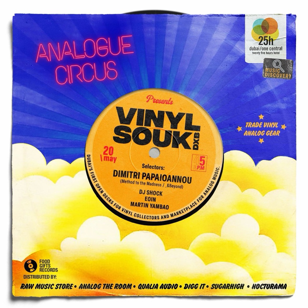 Poster: Analogue Circus presents Vinyl Souk DXB, 20 May. Selectors Dimitri Papaioannou (Method to the Madness / &Beyond), DJ Shock, Eoin and Martin Yambao. Trade vinyl, analog gear, at 25hours Dubai One Central.