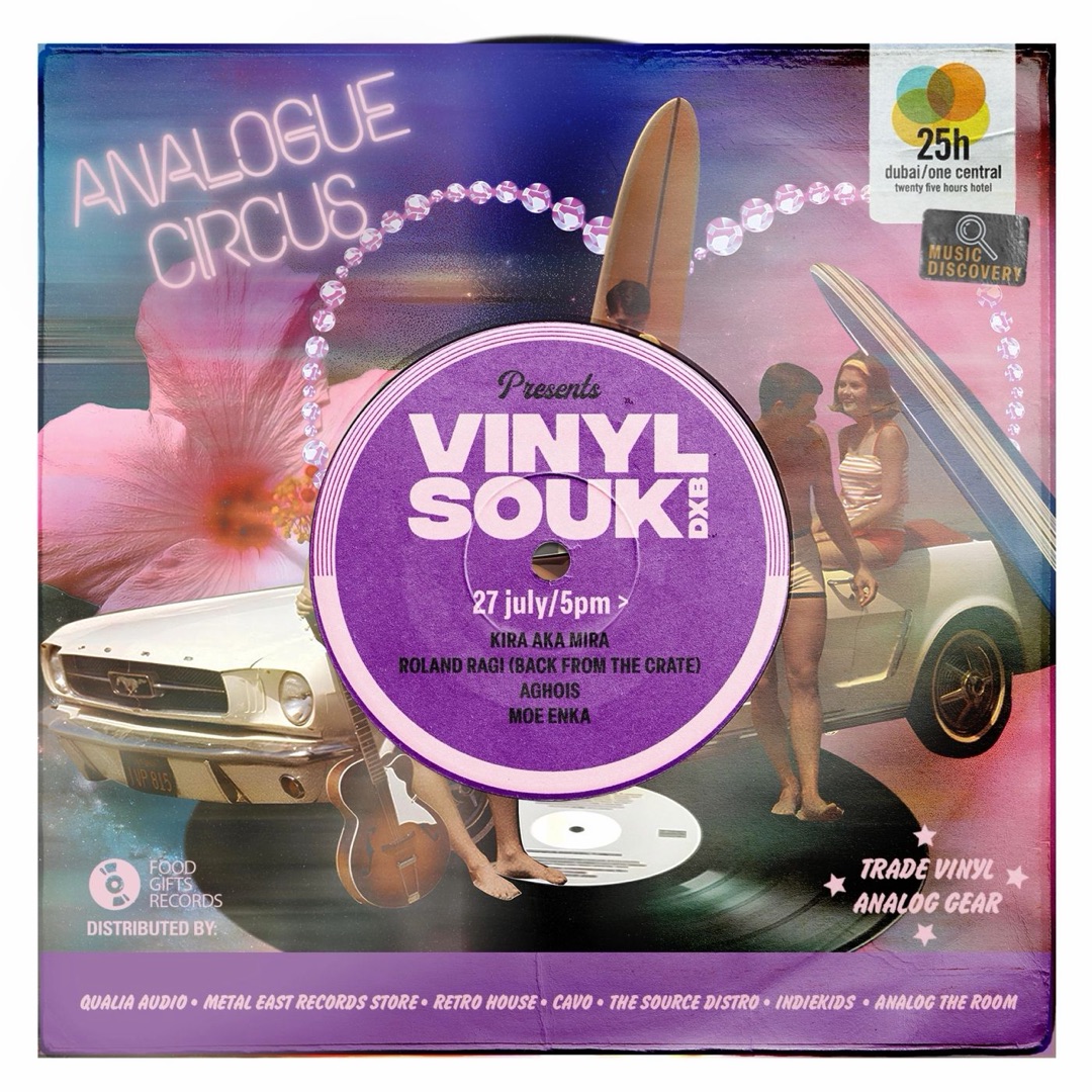 Poster: Analogue Circus presents Vinyl Souk DXB, 27 July, 5pm, with Kira aka Mira, Roland Ragi (Back From The Crate), Aghois and Moe Enka. Trade vinyl, analog gear.