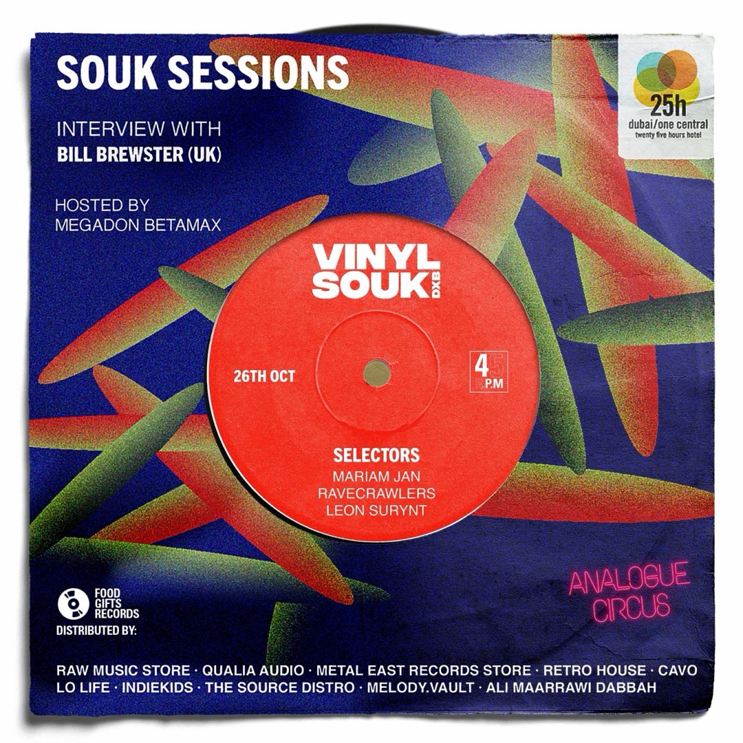 Poster: Souk Sessions, interview with Bill Brewster (UK), hosted by Megadon Betamax. Vinyl Souk DXB, 26th October, 4pm. Selectors Mariam Jan, Ravecrawlers and Leon Surynt. Analogue Circus, 25hours Dubai One Central.